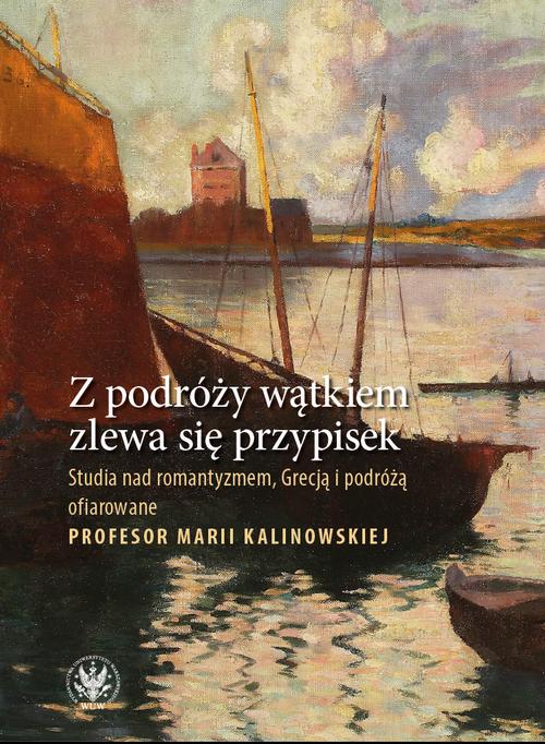 Tytuł: Z podróży wątkiem zlewa się przypisek
Autor: 
Wydawnictwo: Wydawnictwa Uniwersytetu Warszawskiego
Formaty: PDF, EPUB, MOBI