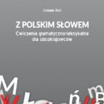 Tytuł: Z polskim słowem. Ćwiczenia gramatyczno-leksykalne dla obcokrajowców
Autor: Joanna Kuć
Wydawnictwo: Uniwersytet w Siedlcach
Formaty: PDF