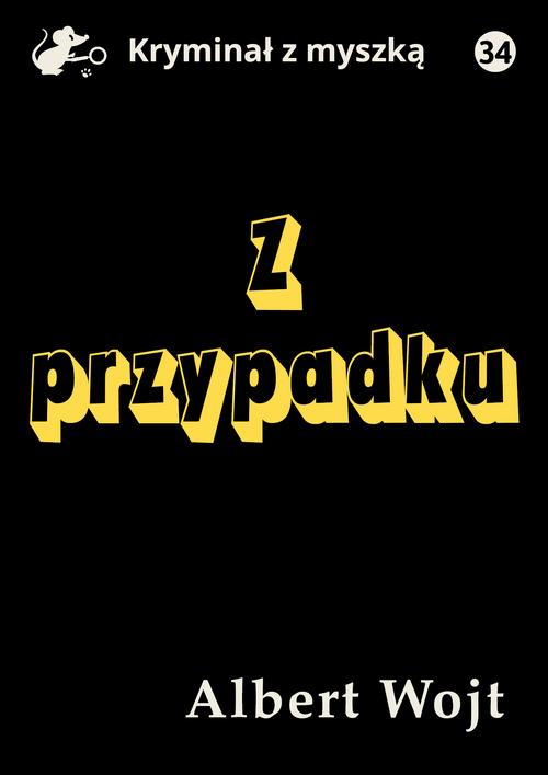 Tytuł: Z przypadku
Autor: Albert Wojt
Wydawnictwo: Estymator
Formaty: MOBI, EPUB, PDF