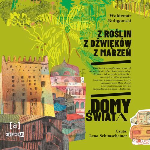 Tytuł: Z roślin, z dźwięków, z marzeń. Domy świata
Autor: Waldemar Kuligowski
Wydawnictwo: Storybox
Formaty: MP3