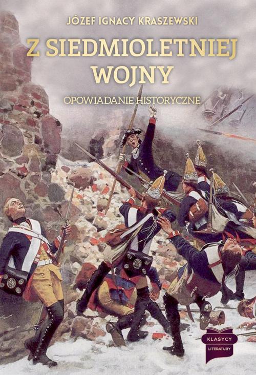 Tytuł: Z siedmioletniej wojny
Autor: Józef Ignacy Kraszewski
Wydawnictwo: Marek Derewiecki
Formaty: PDF