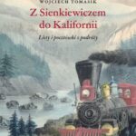 Tytuł: Z Sienkiewiczem do Kalifornii. Listy i pocztówki z podróży
Autor: Wojciech Tomasik
Wydawnictwo: Wydawnictwo Uniwersytetu Kazimierza Wielkiego w Bydgoszczy
Formaty: PDF