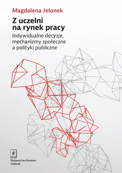 Tytuł: Z uczelni na rynek pracy
Autor: Magdalena Jelonek
Wydawnictwo: Scholar
Formaty: PDF