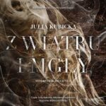Tytuł: Z wiatru i mgły
Autor: Julia Kubicka
Wydawnictwo: NieZwykłe
Formaty: MP3