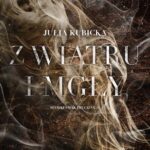 Tytuł: Z wiatru i mgły
Autor: Julia Kubicka
Wydawnictwo: NieZwykłe
Formaty: MOBI, EPUB