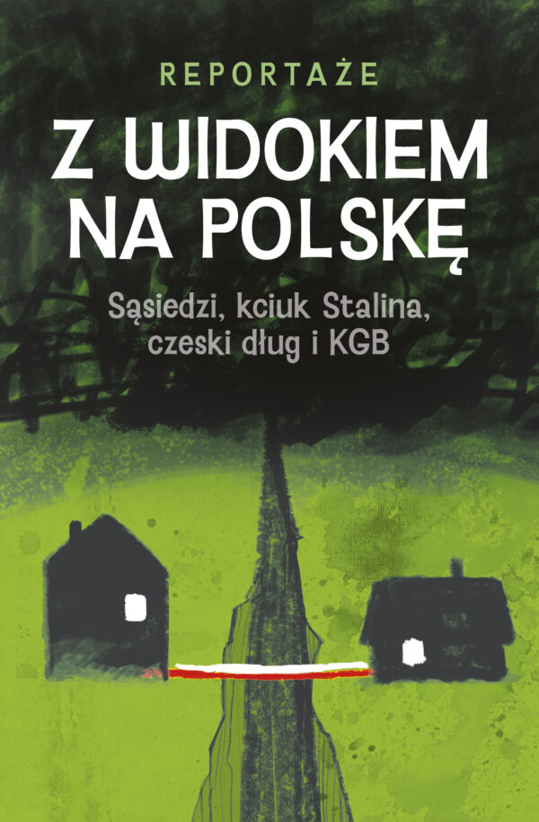 Z WIDOKIEM NA POLSKĘ. Sąsiedzi, kciuk Stalina, czeski dług i KGB — okładka
