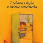 Tytuł: Z zabawą i bajką w świecie sześciolatka
Autor: Lucyna Bzowska, Anna Sowińska, Renata Kownacka, Maria Lorek
Wydawnictwo: Impuls
Formaty: MOBI, EPUB