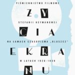 Tytuł: „Z życia ekranu”. Piśmiennictwo filmowe Stefanii Heymanowej na łamach czasopisma „Bluszcz” w latach 1928-1939
Autor: Monika Bator
Wydawnictwo: Uniwersytet Jana Kochanowskiego
Formaty: PDF