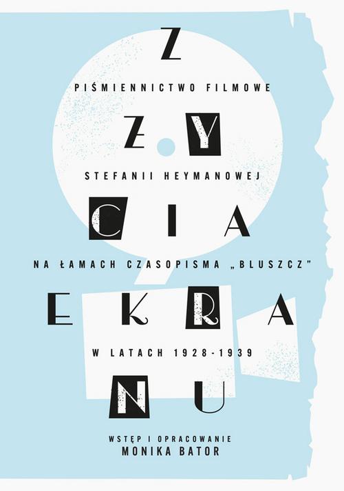 Tytuł: „Z życia ekranu”. Piśmiennictwo filmowe Stefanii Heymanowej na łamach czasopisma „Bluszcz” w latach 1928-1939
Autor: Monika Bator
Wydawnictwo: Uniwersytet Jana Kochanowskiego
Formaty: PDF