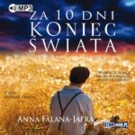 Tytuł: Za 10 dni koniec świata
Autor: Anna Falana-Jafra
Wydawnictwo: Storybox
Formaty: MP3