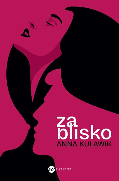 Tytuł: Za blisko
Autor: Anna Kulawik
Wydawnictwo: Wielka Litera
Formaty: MOBI, EPUB