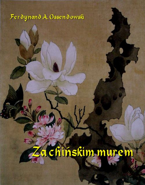 Tytuł: Za chińskim murem
Autor: Antoni Ferdynand Ossendowski
Wydawnictwo: Armoryka
Formaty: MOBI, EPUB