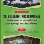 Tytuł: Za kulisami przetrwania. Diachroniczna perspektywa antropologii bezpieczeństwa, Tom I Konteksty teoriometodologiczne – Biologiczne dziedzictwo – Pradzieje
Autor: Stanisław Jarmoszko
Wydawnictwo: Uniwersytet w Siedlcach
Formaty: PDF