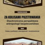 Tytuł: Za kulisami przetrwania. Diachroniczna perspektywa antropologii bezpieczeństwa. Tom II. Czasy cywilizacji: starożytność i średniowiecze
Autor: Stanisław Jarmoszko
Wydawnictwo: Uniwersytet w Siedlcach
Formaty: PDF