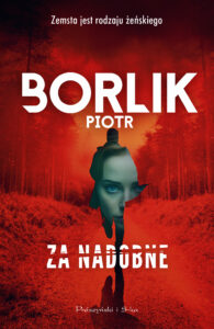 Tytuł: Za nadobne
Autor: Piotr Borlik
Wydawnictwo: Prószyński Media
Formaty: EPUB, MOBI