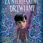 Tytuł: Za niebieskimi drzwiami
Autor: Marcin Szczygielski
Wydawnictwo: Latarnik
Formaty: MOBI, EPUB
