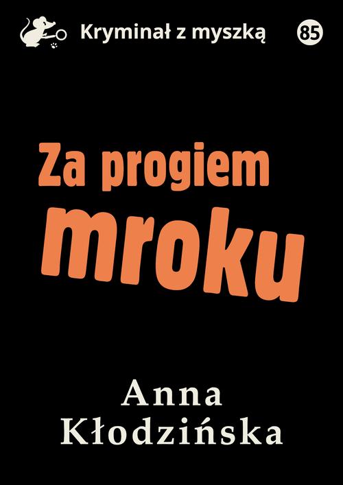 Tytuł: Za progiem mroku
Autor: Anna Kłodzińska
Wydawnictwo: Estymator
Formaty: PDF, MOBI, EPUB