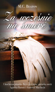 Tytuł: Za wcześnie na śmierć
Autor: M.C. Beaton
Wydawnictwo: Lekkie Wydawnictwo
Formaty: EPUB, MOBI