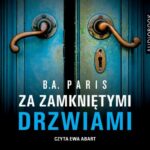 Tytuł: Za zamkniętymi drzwiami
Autor: B.A. Paris
Wydawnictwo: Albatros
Formaty: MP3