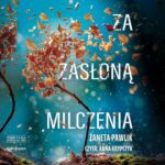 Tytuł: Za zasłoną milczenia
Autor: Żaneta Pawlik
Wydawnictwo: Storybox
Formaty: MP3
