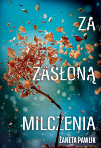 Tytuł: Za zasłoną milczenia
Autor: Żaneta Pawlik
Wydawnictwo: Zysk i S-ka
Formaty: EPUB, MOBI