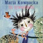 Tytuł: Za żywopłotem
Autor: Maria Kownacka
Wydawnictwo: Siedmioróg
Formaty: MOBI, EPUB
