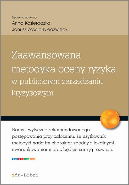 Tytuł: Zaawansowana metodyka oceny ryzyka w publicznym zarządzaniu kryzysowym
Autor: Urszula Kąkol, Anna Kosieradzka, Justyna Smagowicz, Marcin Marczewski, Katarzyna Rostek, Anna Uklańska, Michał Wiśniewski, Janusz Zawiła-Niedźwiecki
Wydawnictwo: Edu-Libri
Formaty: PDF, MOBI, EPUB