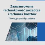 Tytuł: Zaawansowana rachunkowość zarządcza i rachunek kosztów. Teoria, przykłady i zadania
Autor: Robert Kowalak
Wydawnictwo: Wydawnictwo Uniwersytetu Ekonomicznego we Wrocławiu
Formaty: PDF