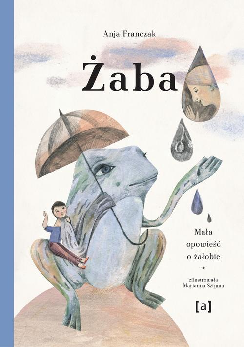 Tytuł: Żaba Mała opowieść o żałobie
Autor: Anja Franczak
Wydawnictwo: Albus
Formaty: PDF