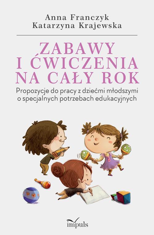 Tytuł: Zabawy i ćwiczenia na cały rok
Autor: Anna Franczyk, Katarzyna Krajewska
Wydawnictwo: Impuls
Formaty: MOBI, EPUB