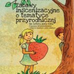 Tytuł: Zabawy inscenizacyjne o tematyce przyrodniczej
Autor: Dorota Niewola
Wydawnictwo: Impuls
Formaty: PDF