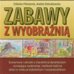 Tytuł: Zabawy z wyobraźnią
Autor: Elżbieta Płóciennik, Aneta Dobrakowska
Wydawnictwo: Akademia Humanistyczno-Ekonomiczna w Łodzi
Formaty: PDF