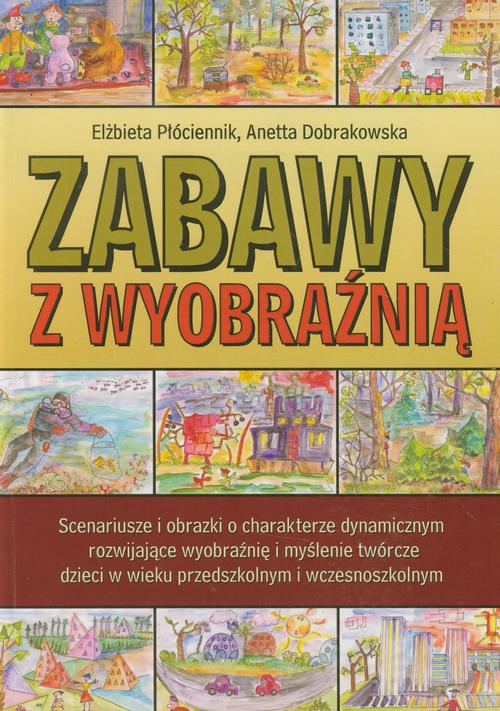Tytuł: Zabawy z wyobraźnią
Autor: Elżbieta Płóciennik, Aneta Dobrakowska
Wydawnictwo: Akademia Humanistyczno-Ekonomiczna w Łodzi
Formaty: PDF