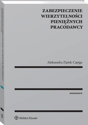 Tytuł: Zabezpieczenie wierzytelności pieniężnych pracodawcy
Autor: Aleksandra Ziętek-Capiga
Wydawnictwo: Wolters Kluwer
Formaty: PDF