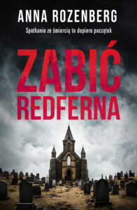 Tytuł: Zabić Redferna
Autor: Anna Rozenberg
Wydawnictwo: Harde Wydawnictwo
Formaty: EPUB, MOBI