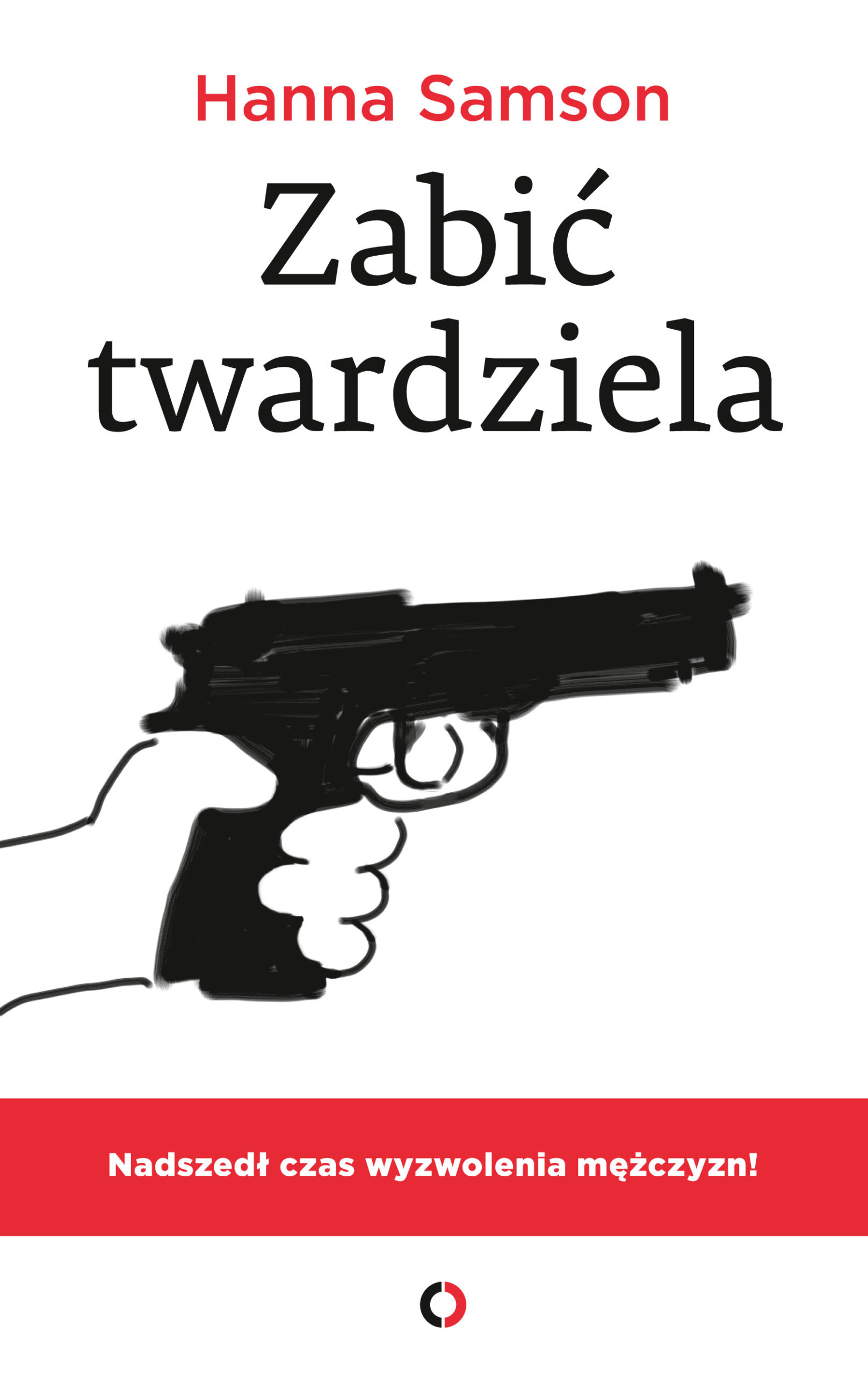 Tytuł: Zabić twardziela
Autor: Hanna Samson
Wydawnictwo: Czerwone i Czarne
Formaty: EPUB, MOBI