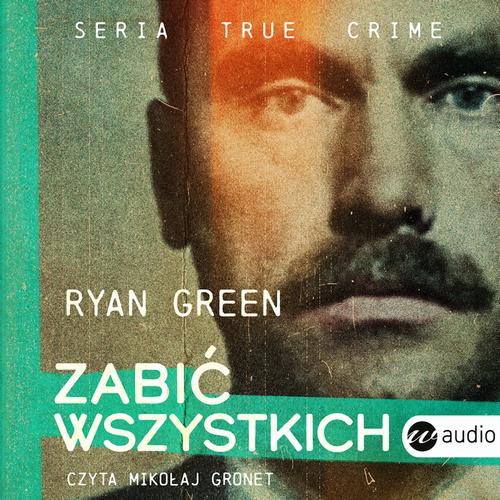 Tytuł: Zabić wszystkich
Autor: Ryan Green
Wydawnictwo: Wielka Litera
Formaty: MP3