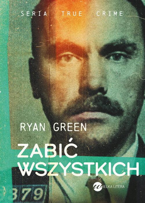 Tytuł: Zabić wszystkich
Autor: Ryan Green
Wydawnictwo: Wielka Litera
Formaty: EPUB, MOBI