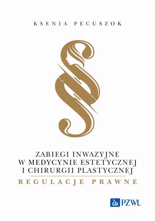 Tytuł: Zabiegi inwazyjne w medycynie estetycznej i chirurgii plastycznej - regulacje prawne
Autor: Ksenia Pecuszok
Wydawnictwo: PZWL
Formaty: EPUB, MOBI
