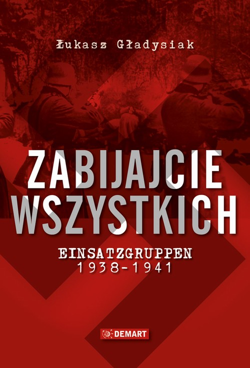 Tytuł: Zabijajcie wszystkich.
Autor: Łukasz Gładysiak
Wydawnictwo: Demart
Formaty: EPUB, MOBI