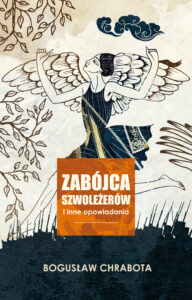Tytuł: Zabójca szwoleżerów i inne opowiadania
Autor: Bogusław Chrabota
Wydawnictwo: Zysk i S-ka
Formaty: EPUB, MOBI