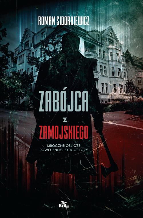 Tytuł: Zabójca z Zamojskiego
Autor: Roman Sidorkiewicz
Wydawnictwo: Wydawnictwo Brda
Formaty: EPUB
