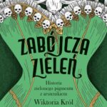 Tytuł: Zabójcza zieleń
Autor: Wiktoria Król
Wydawnictwo: Wydawnictwo Kobiece
Formaty: MOBI, EPUB