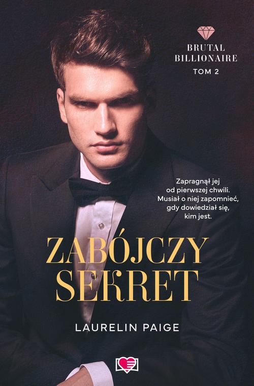 Tytuł: Zabójczy sekret. Brutal Billionaire
Autor: Laurelin Paige
Wydawnictwo: Papierowe Serca
Formaty: MOBI, EPUB