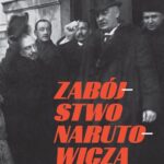 Tytuł: Zabójstwo Narutowicza
Autor: Opracowanie zbiorowe
Wydawnictwo: Karta
Formaty: MOBI