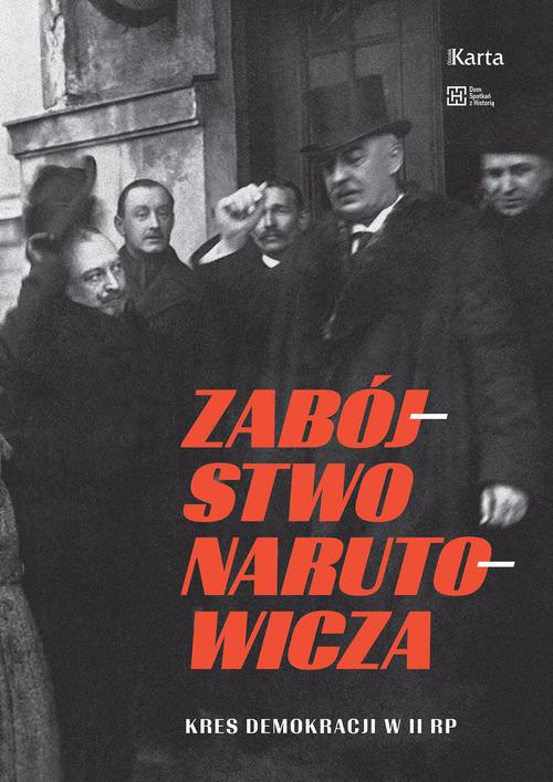 Tytuł: Zabójstwo Narutowicza
Autor: Opracowanie zbiorowe
Wydawnictwo: Karta
Formaty: MOBI