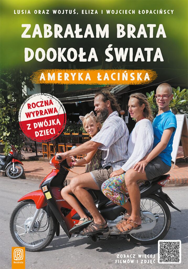 Tytuł: Zabrałam brata dookoła świata. Ameryka Łacińska
Autor: Lusia Łopacińska, Wojtuś Łopaciński, Eliza Łopacińska, Wojciech Łopaciński
Wydawnictwo: Bezdroża
Formaty: EPUB, PDF, MOBI
