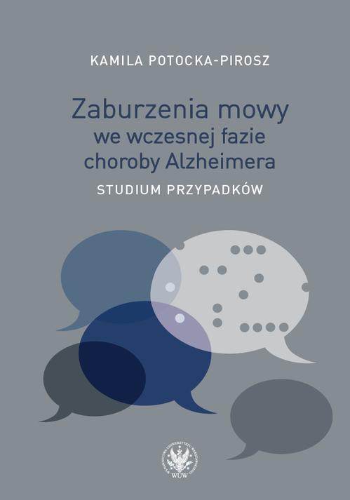 Tytuł: Zaburzenia mowy we wczesnej fazie choroby Alzheimera
Autor: Kamila Potocka-Pirosz
Wydawnictwo: Wydawnictwa Uniwersytetu Warszawskiego
Formaty: EPUB, MOBI, PDF