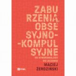 Tytuł: Zaburzenia obsesyjno-kompulsyjne. Od syndromologii do leczenia
Autor: Maciej Żerdziński
Wydawnictwo: PZWL
Formaty: EPUB, MOBI