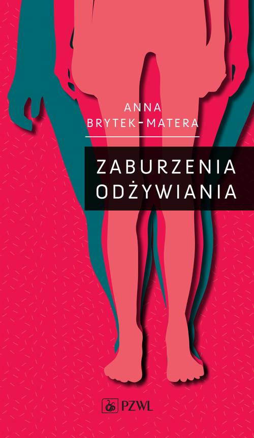 Tytuł: Zaburzenia odżywiania
Autor: Anna Brytek-Matera
Wydawnictwo: PZWL
Formaty: MOBI, EPUB